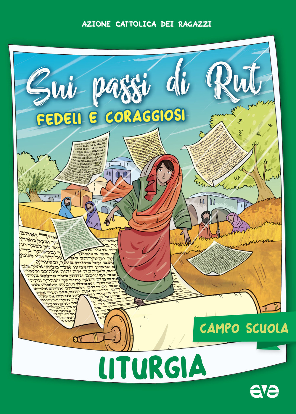 Sui passi di Rut. Fedeli e coraggiosi. Liturgia. Campo scuola