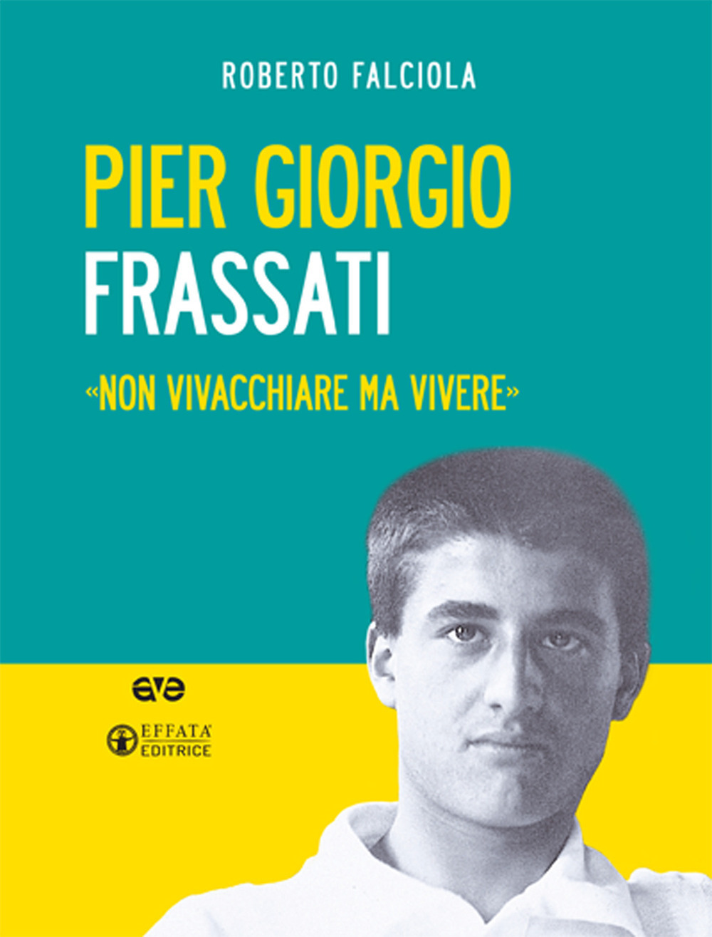 Pier Giorgio Frassati. «Non vivacchiare ma vivere». Nuova ediz. Con Contenuto digitale per download e accesso on line