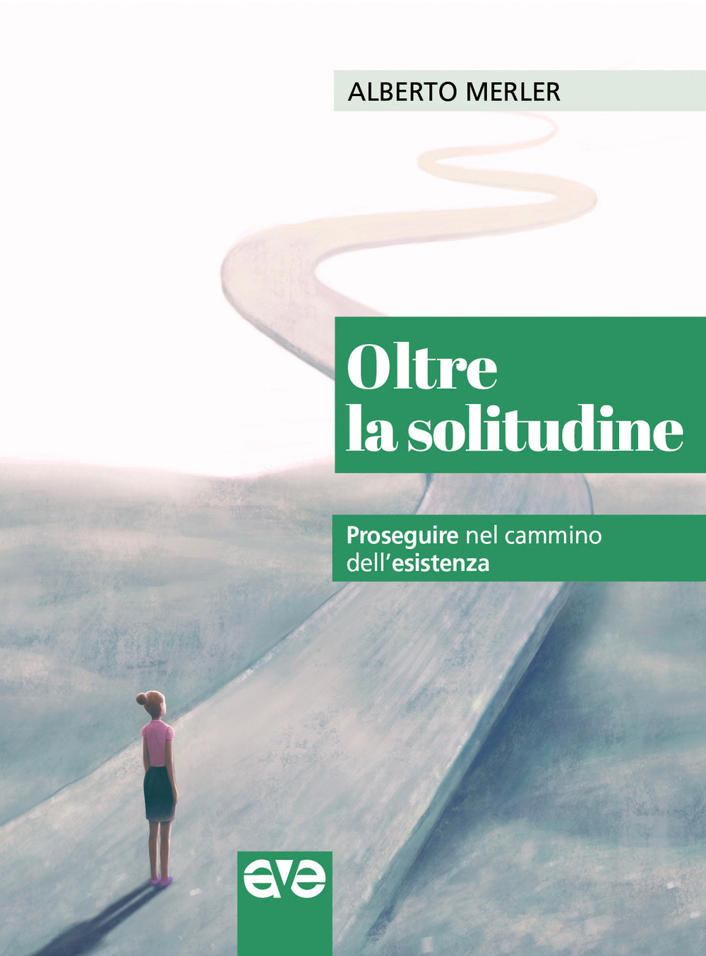 Oltre la solitudine. Proseguire nel cammino dell'esistenza