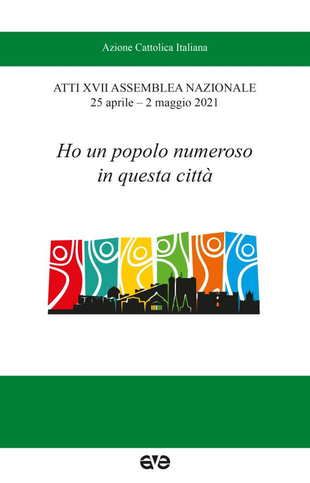 Ho un popolo numeroso in questa città. Atti XVII Assemblea nazionale AC (25 aprile-2 maggio 2021)