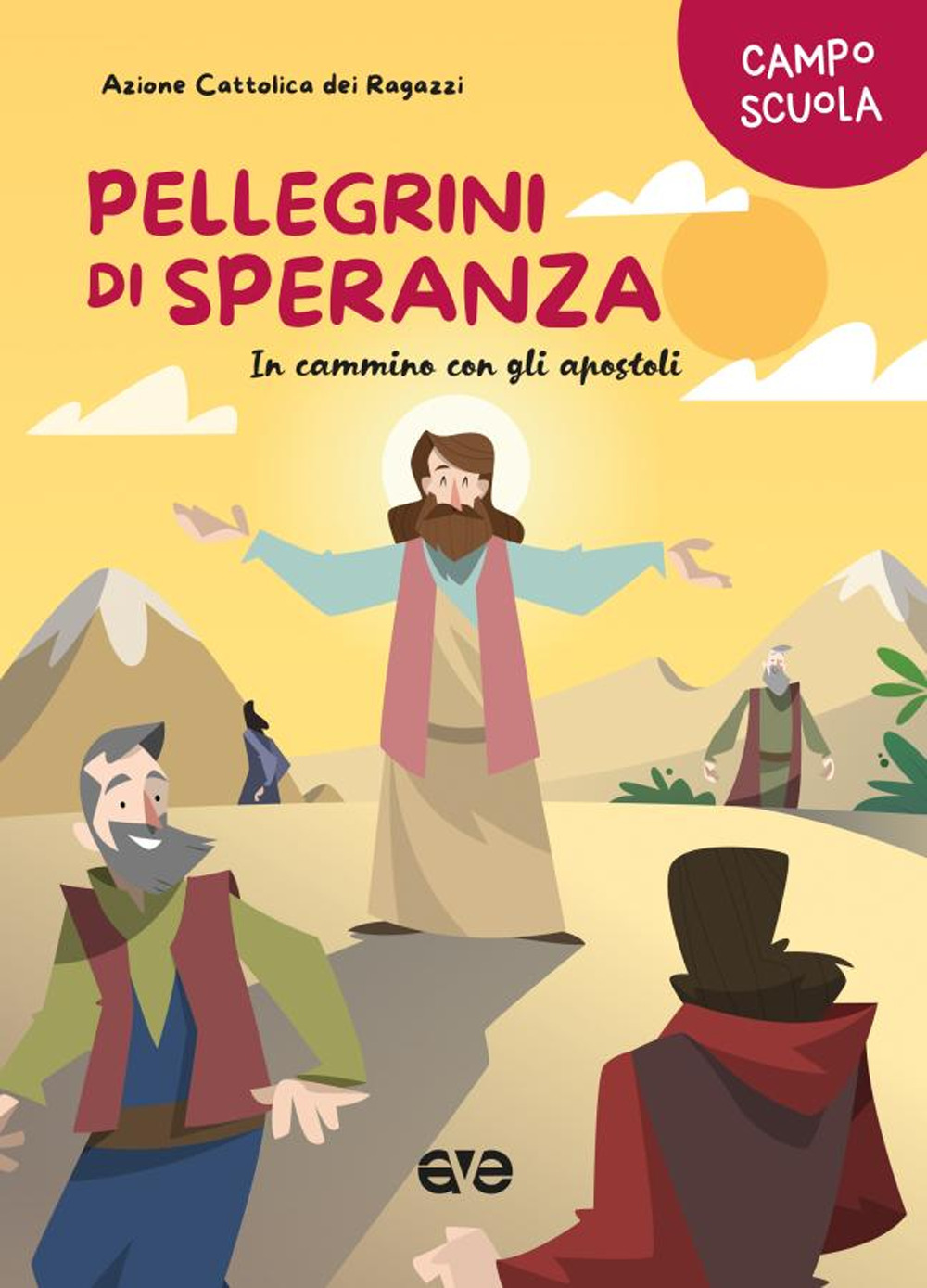 Pellegrini di speranza. In cammino con gli apostoli. Campo scuola