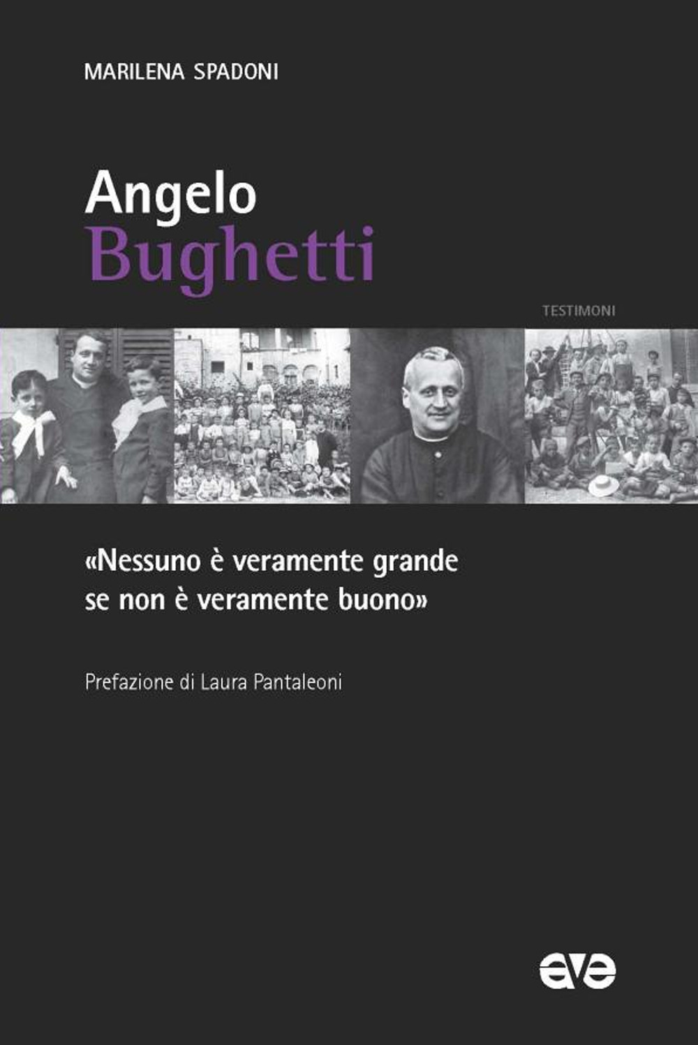 Angelo Bughetti. «Nessuno è veramente grande se non è veramente buono»