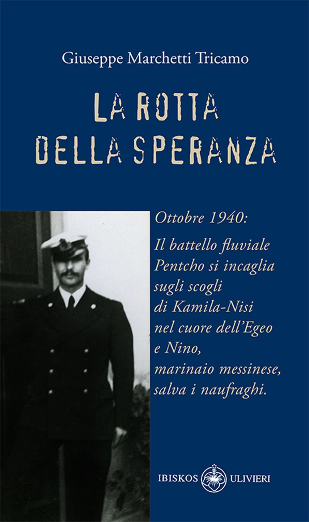 La rotta della speranza. Ottobre 1940: Il battello fluviale Pentcho si incaglia sugli scogli di Kamila-Nisi nel cuore dell'Egeo e Nino, marinaio messinese, salva i naufraghi