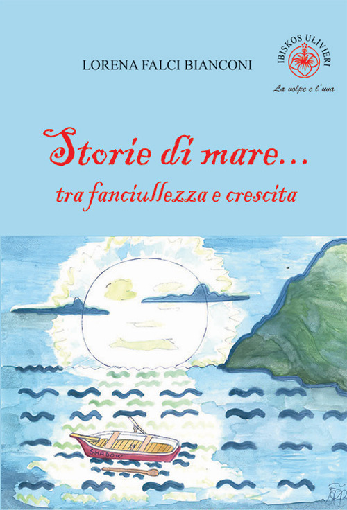 Storie di mare... tra fanciullezza e crescita. Ediz. illustrata