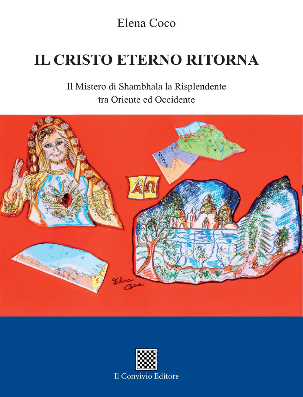 Il Cristo eterno ritorna. Il mistero di Shambhala la Risplendente tra Oriente ed Occidente