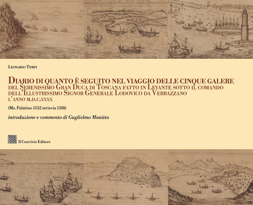 Diario di quanto seguito nel viaggio delle cinque galere del Serenissimo Gran Duca di Toscana fatto in Levante sotto il comando dell'Illustrissimo Signor Generale Lodovico da Verrazzano l'anno M.D.C.XXXX (Ms. Palatino 1132 striscia 1318)