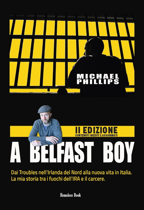 A Belfast boy. Dai Troubles nell'Irlanda del Nord alla nuova vita in Italia. La mia storia tra i fuochi dell'IRA e il carcere. Ediz. ampliata