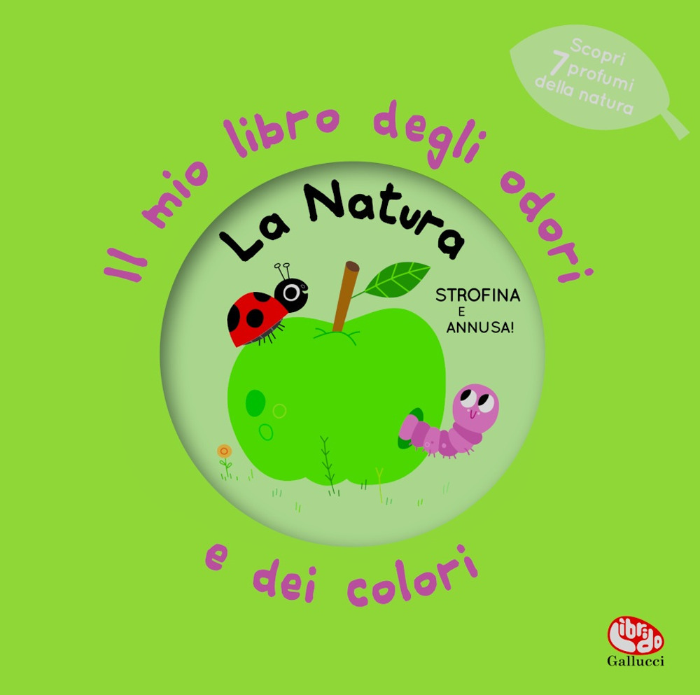 La natura. Il mio libro degli odori e dei colori. Ediz. a colori