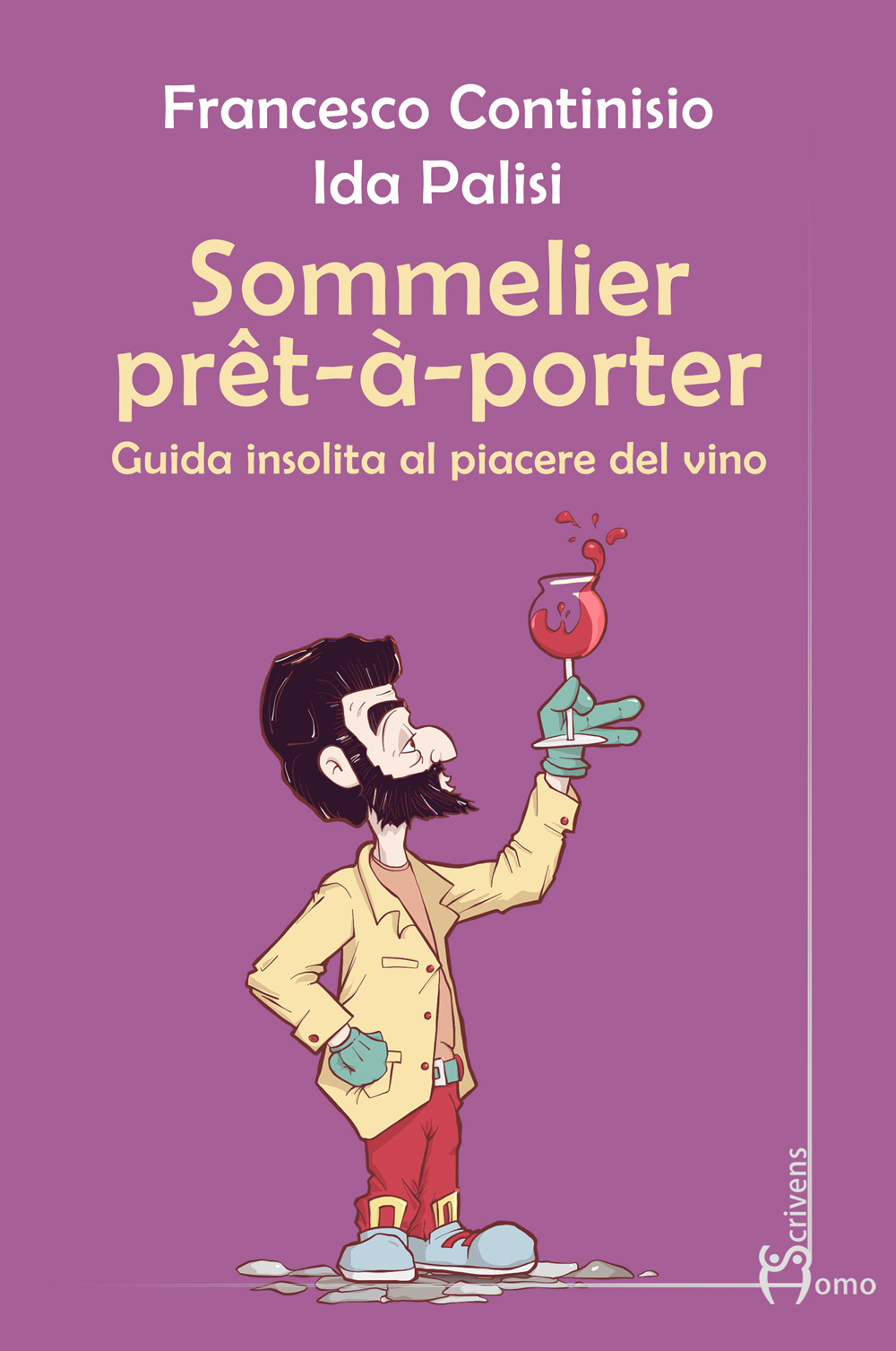 Sommelier prêt-à-porter. Guida insolita al piacere del vino