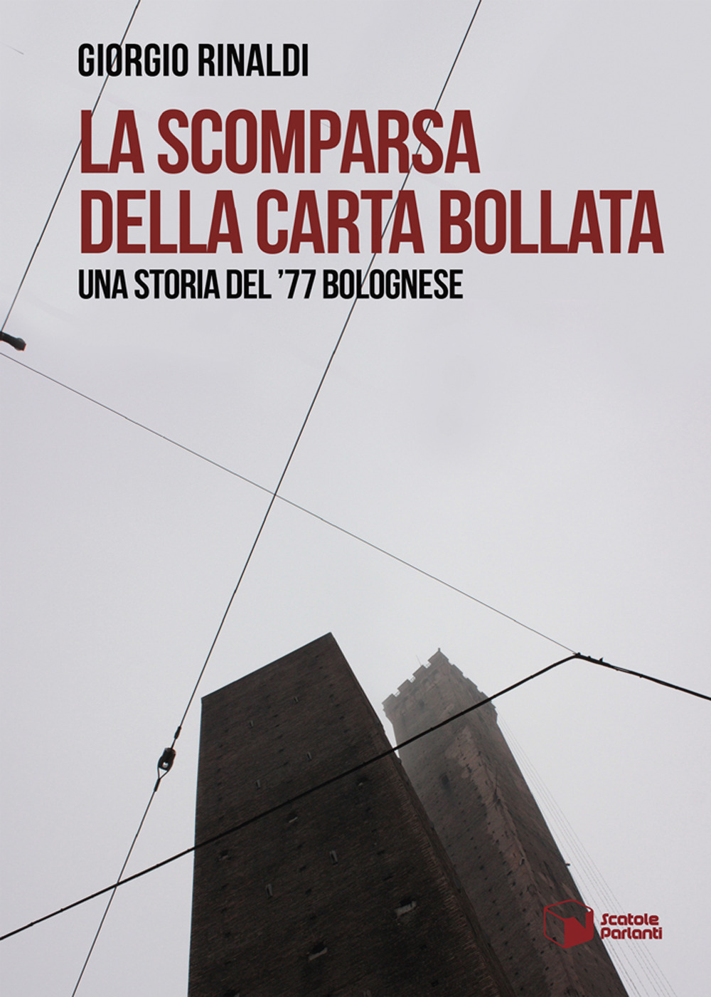 La scomparsa della carta bollata. Una storia del '77 bolognese