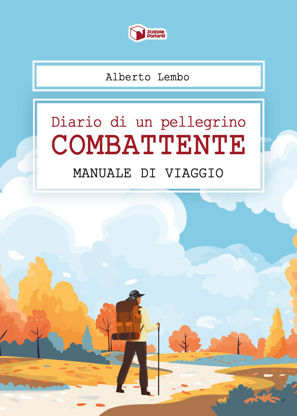 Diario di un pellegrino combattente. Manuale di viaggio