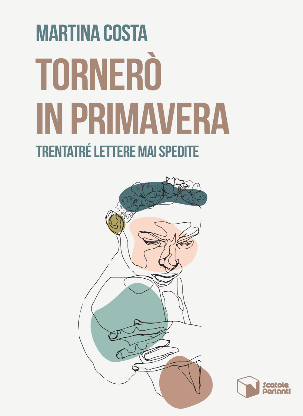 Tornerò in primavera. Trentatré lettere mai spedite