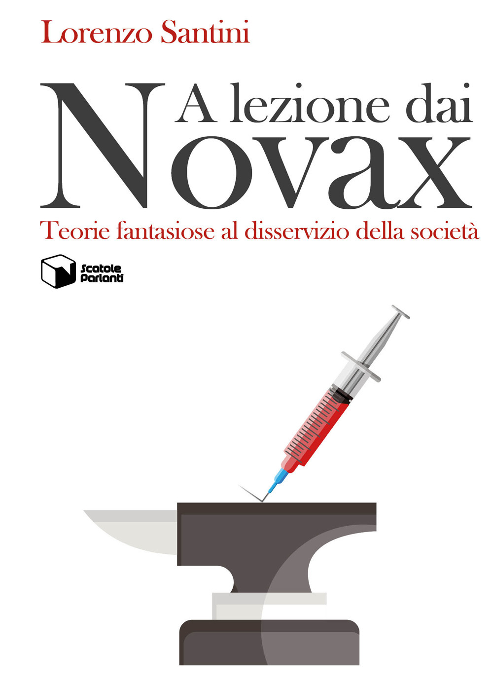 A lezione dai Novax. Teorie fantasiose al disservizio della società