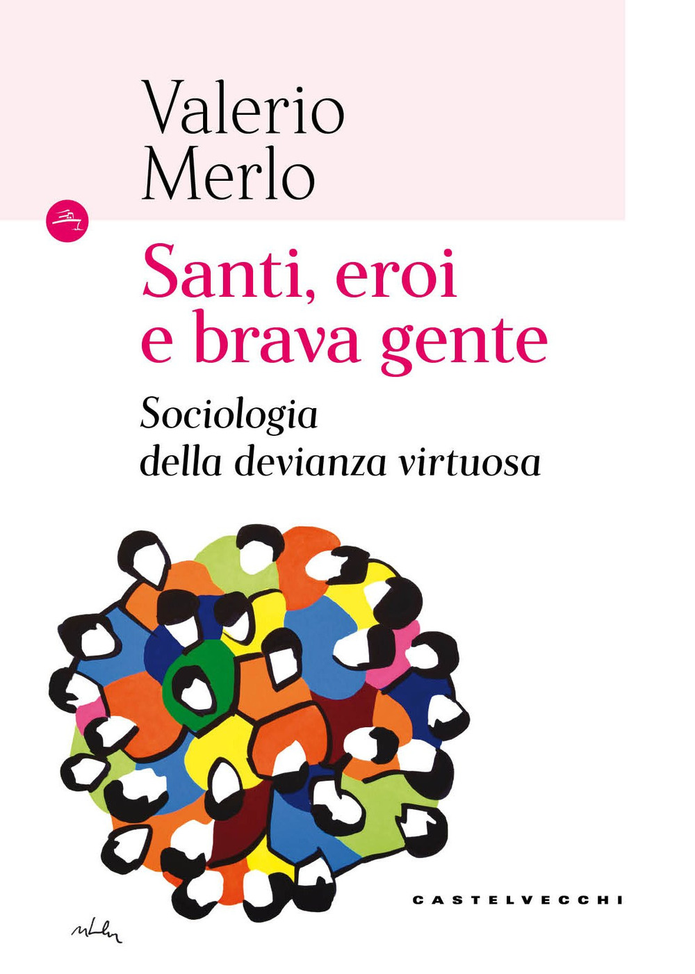 Santi, eroi e brava gente. Sociologia della devianza virtuosa