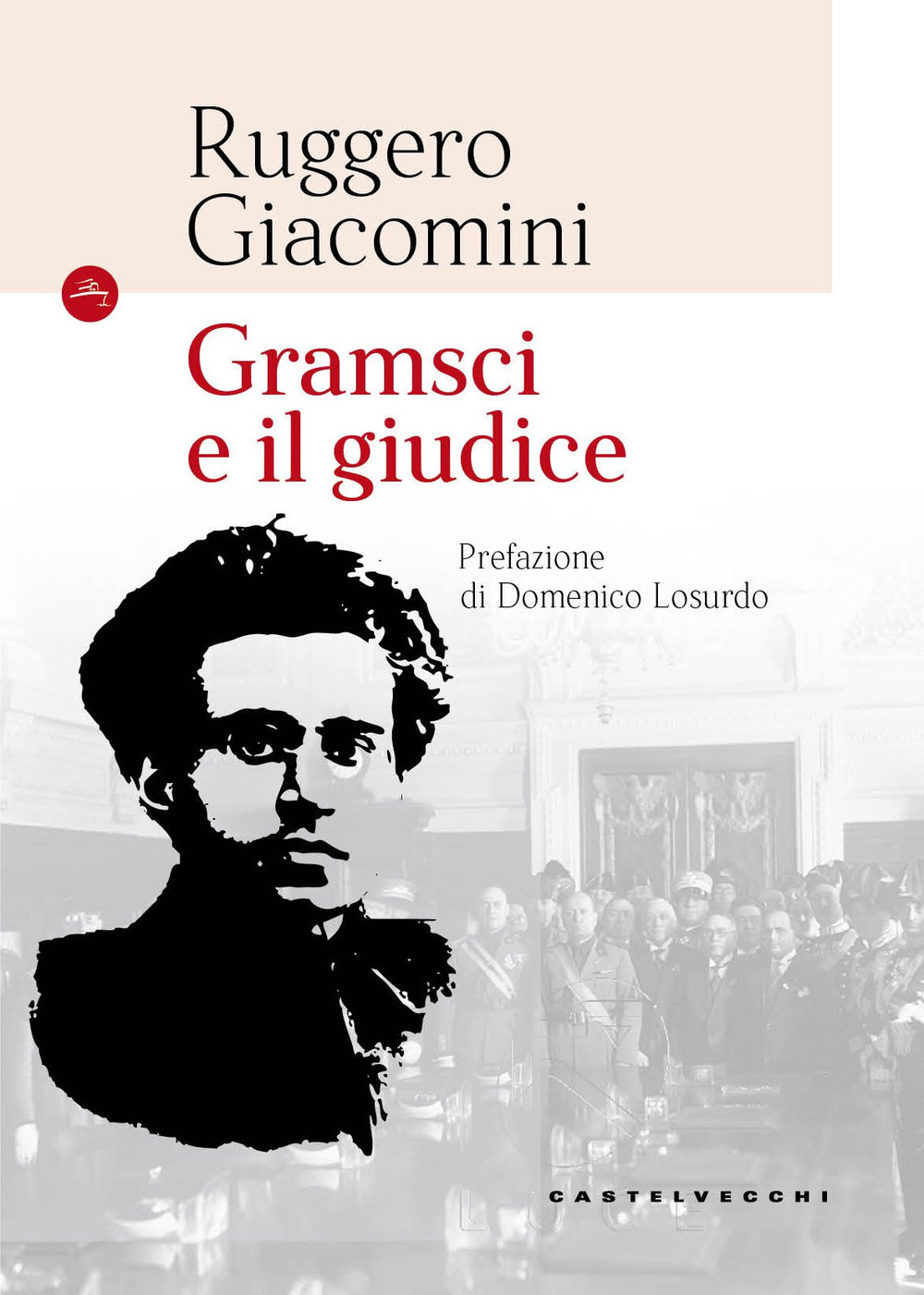 Gramsci e il giudice. Nuova ediz.