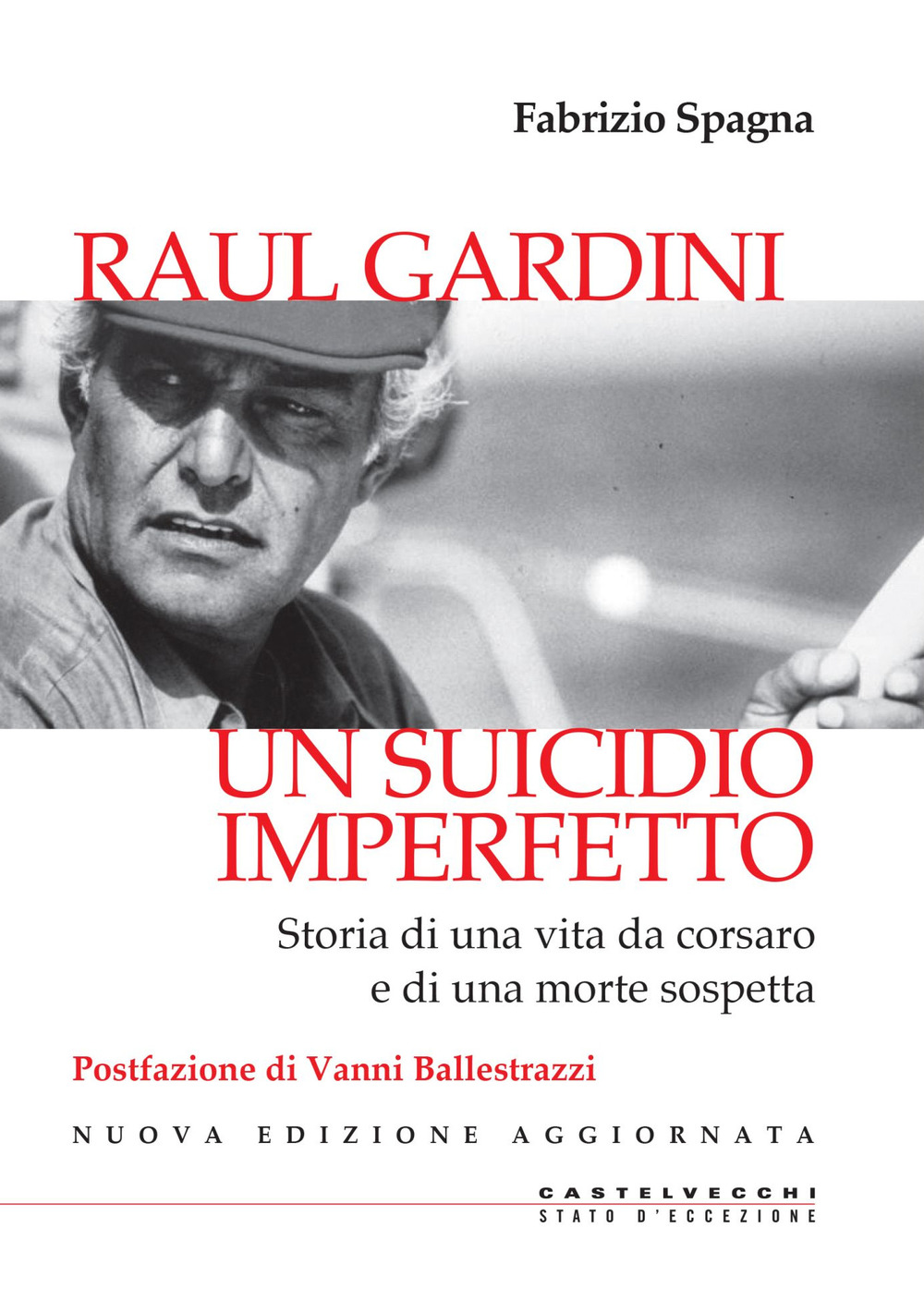 Raul Gardini. Un suicidio imperfetto. Storia di una vita da corsaro e di una morte sospetta. Nuova ediz.