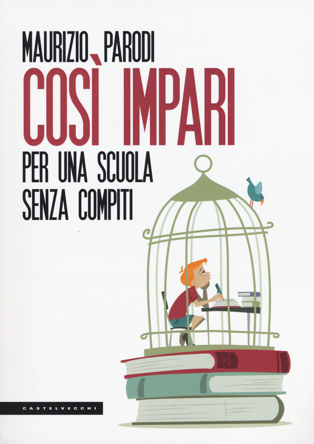 Così impari. Per una scuola senza compiti