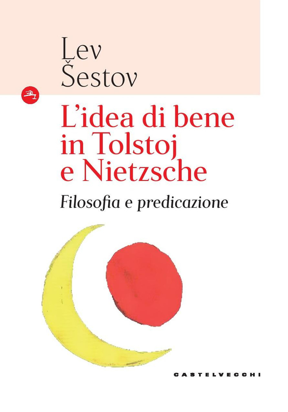 L'idea di bene in Tolstoj e Nietzsche. Filosofia e predicazione