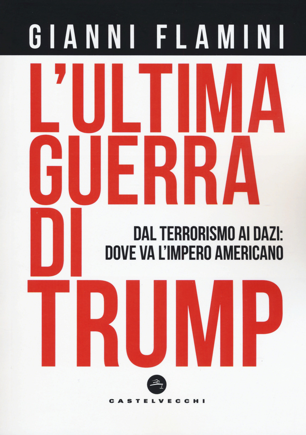 L'ultima guerra di Trump. Dal terrorismo ai dazi: dove va l'impero americano