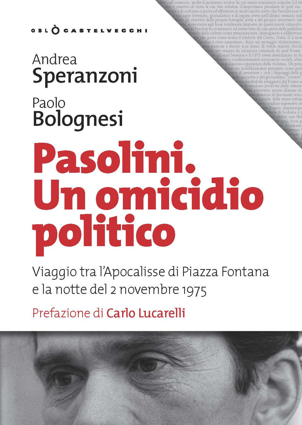 Pasolini un omicidio politico. Viaggio tra l'apocalisse di Piazza Fontana e la notte del 2 novembre 1975