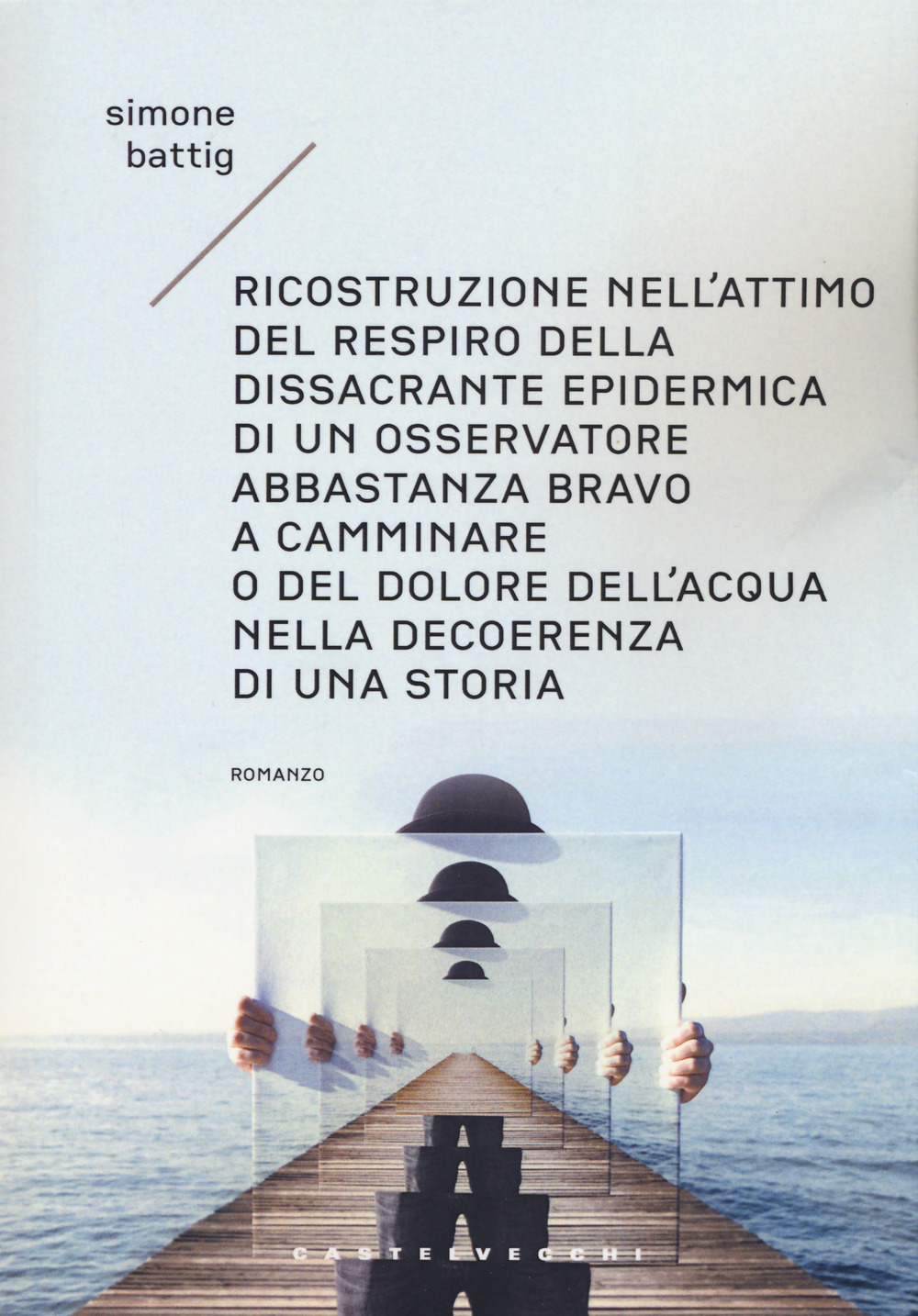 Ricostruzione nell'attimo del respiro della dissacrante epidermica di un osservatore abbastanza bravo a camminare o del dolore dell'acqua nella decoerenza di una storia. Vol. 1: Gli anni