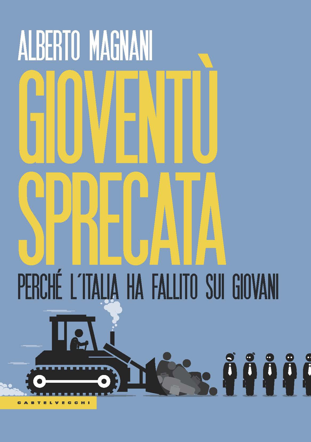 Gioventù sprecata. Perché l'Italia ha fallito sui giovani