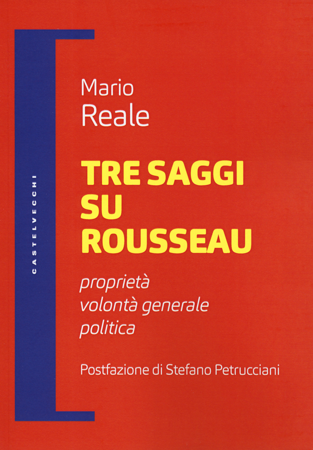 Tre saggi su Rousseau. Proprietà, volontà generale, politica