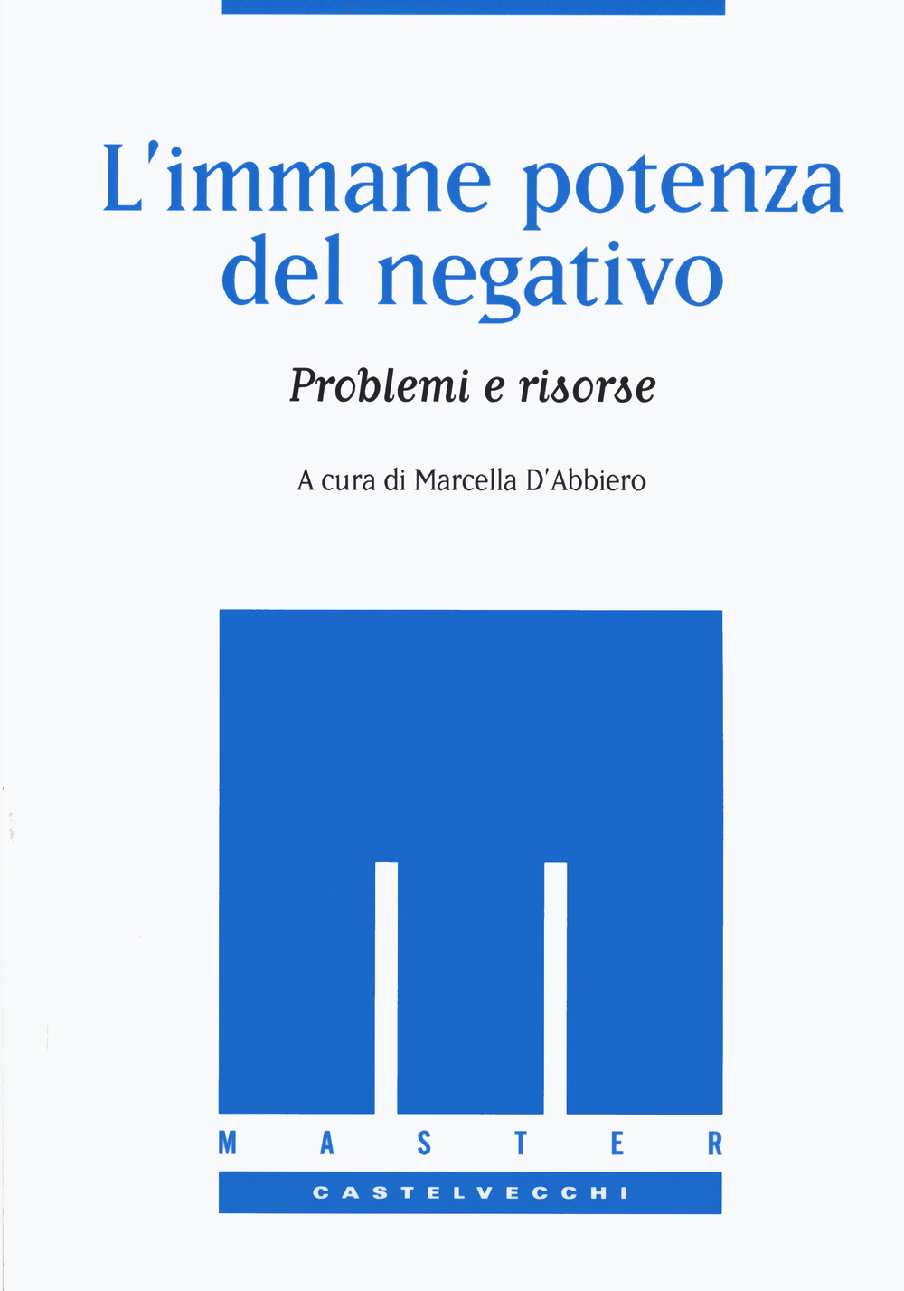 L'immane potenza del negativo. Problemi e risorse