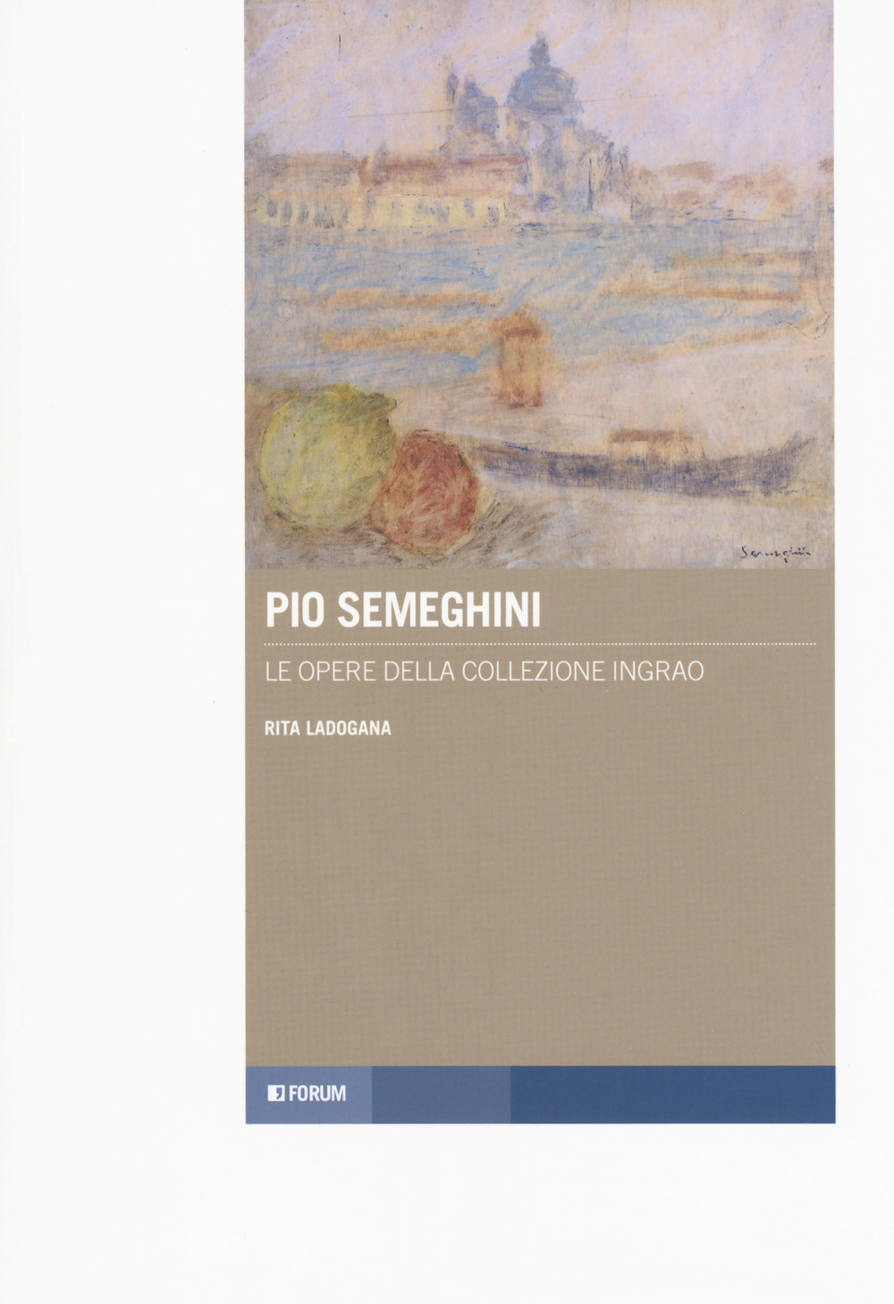 Pio Semeghini. Le opere della collezione Ingrao