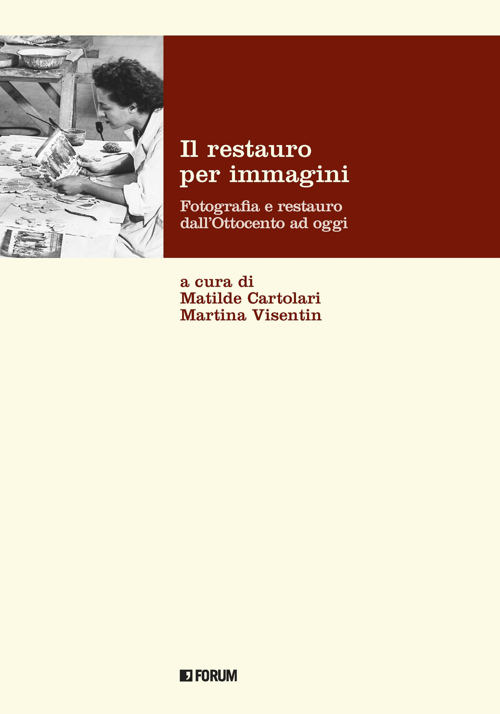 Il restauro per immagini. Fotografia e restauro dall'Ottocento ad oggi