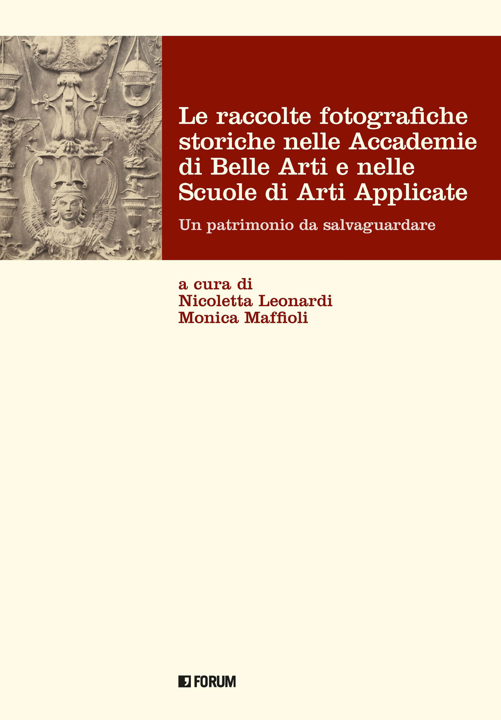 Le raccolte fotografiche storiche nelle Accademie di Belle Arti e nelle Scuole di Arti Applicate. Ediz. illustrata