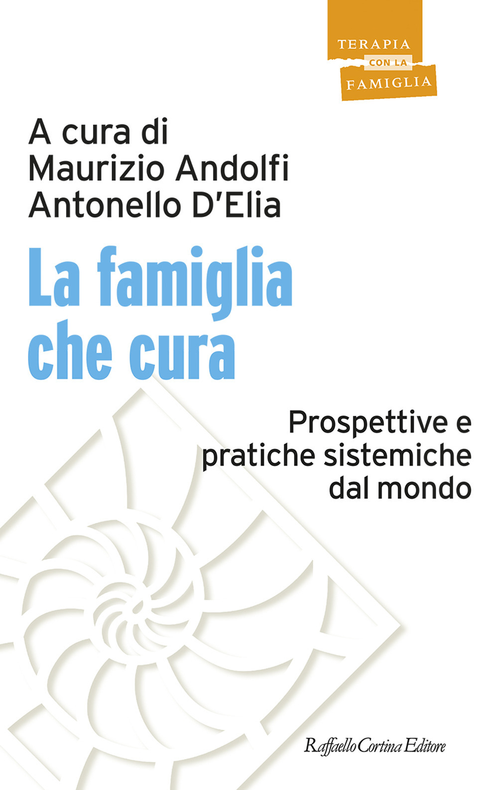 La famiglia che cura. Prospettive e pratiche sistemiche dal mondo