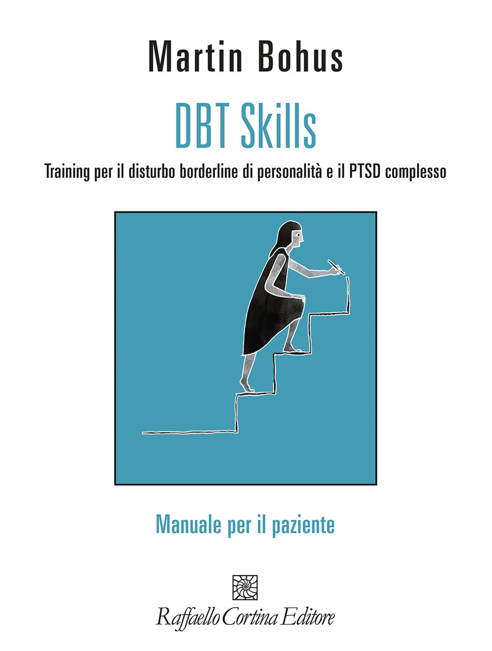 DBT Skills. Training per il disturbo borderline di personalità e il PTSD complesso. Manuale per il paziente. Con schede scaricabili online