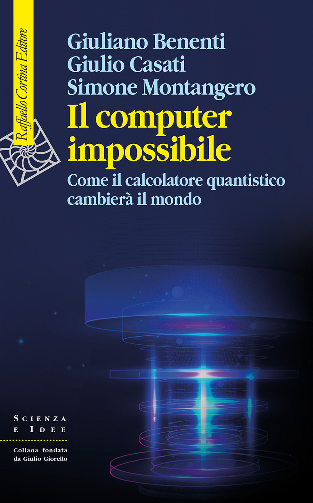 Il computer impossibile. Come il calcolatore quantistico cambierà il mondo