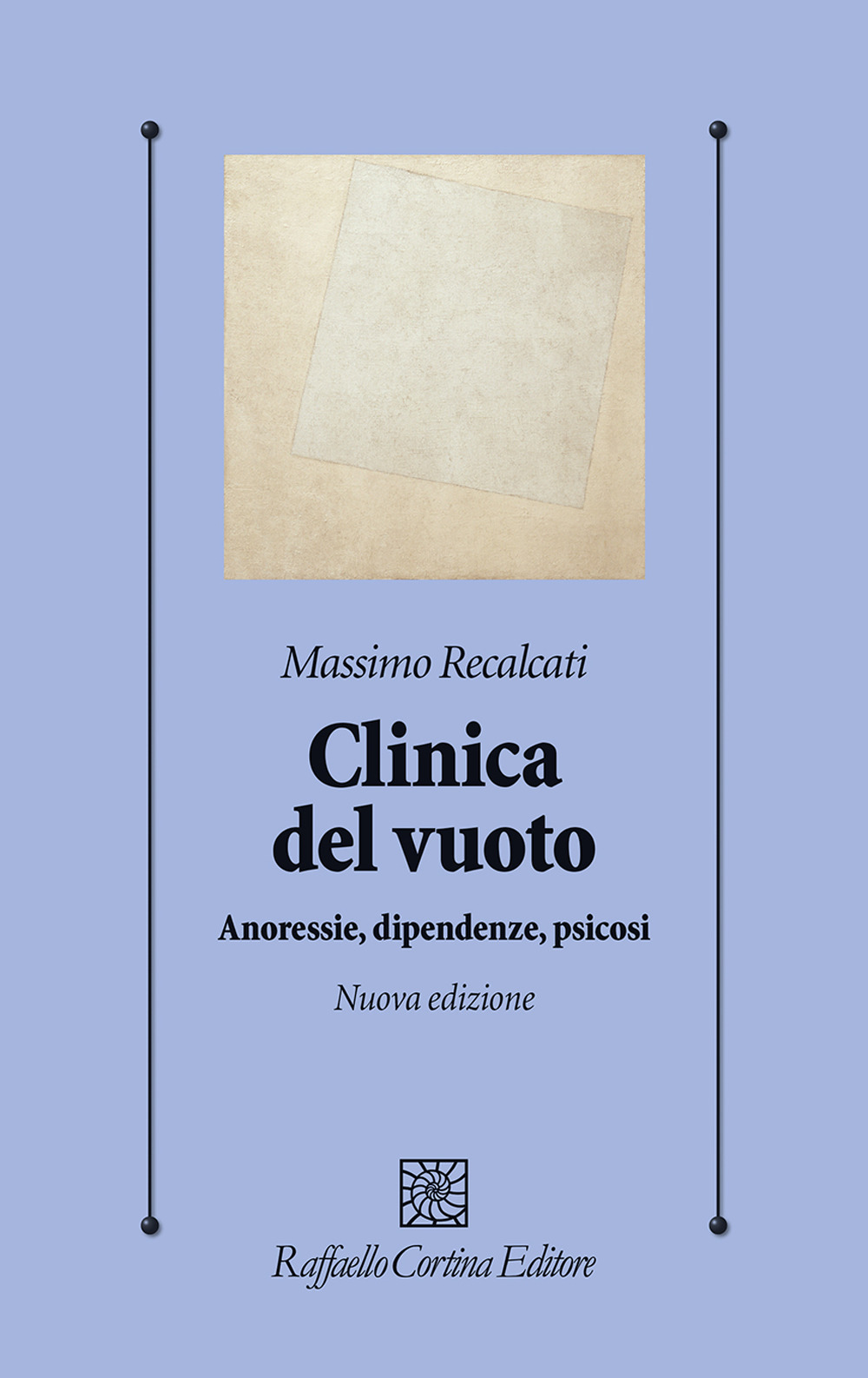 Clinica del vuoto. Anoressie, dipendenze, psicosi. Nuova ediz.