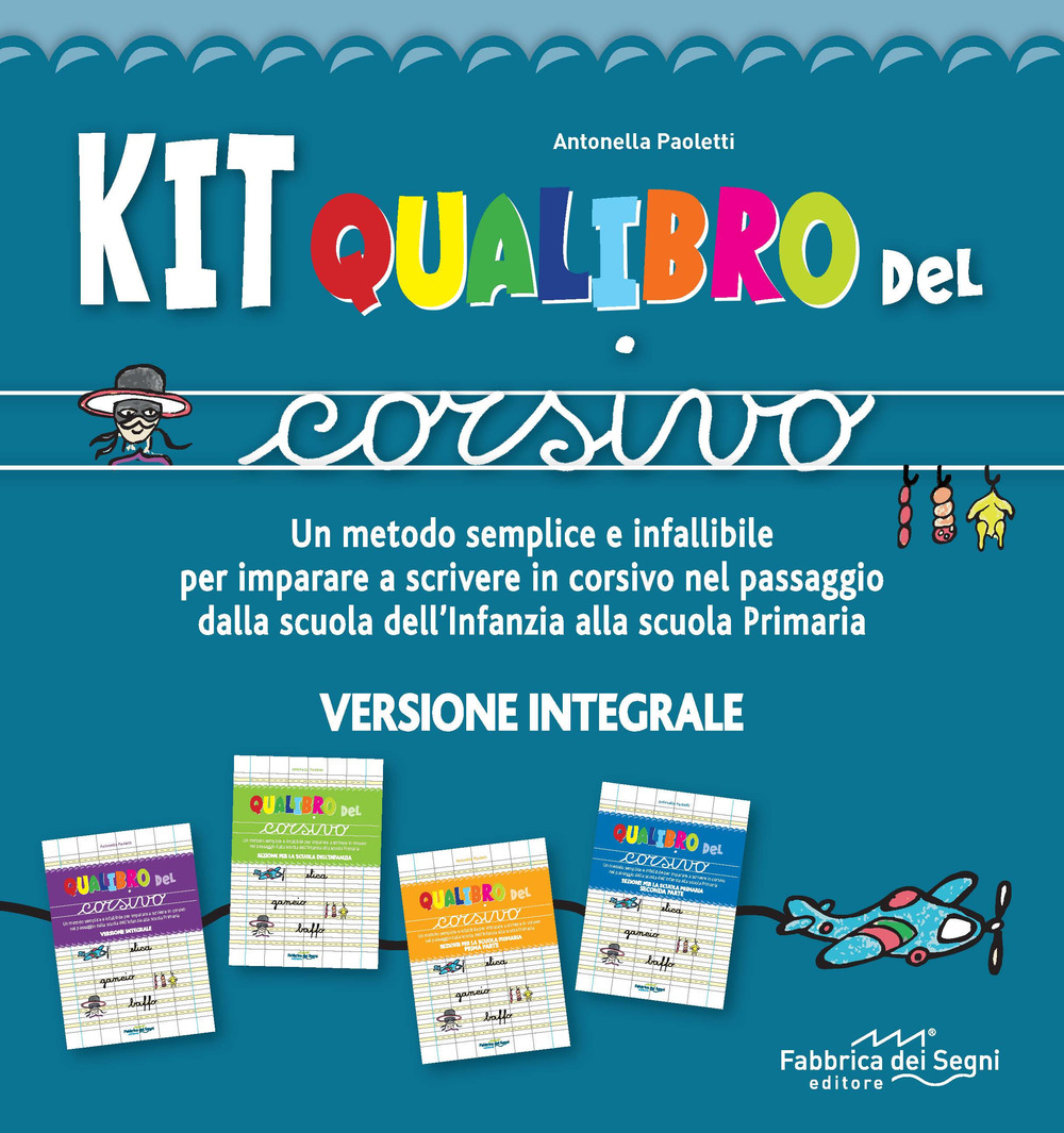 Kit Qualibro del corsivo. Un metodo semplice e infallibile per imparare a scrivere in corsivo nel passaggio dalla scuola dell'infanzia alla scuola primaria. Nuova ediz.