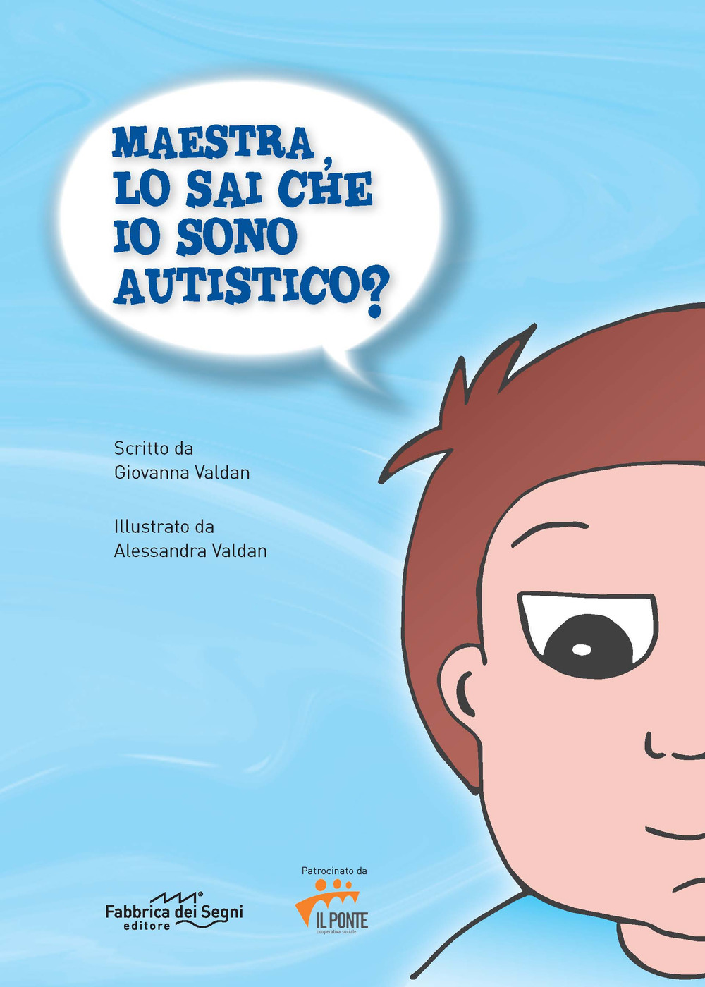 Maestra, lo sai che io sono autistico? Ediz. speciale