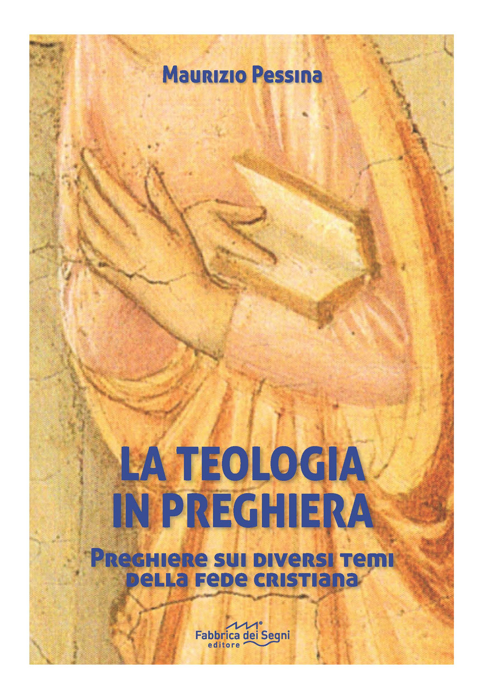 La teologia in preghiera. Preghiere sui diversi temi della fede cristiana