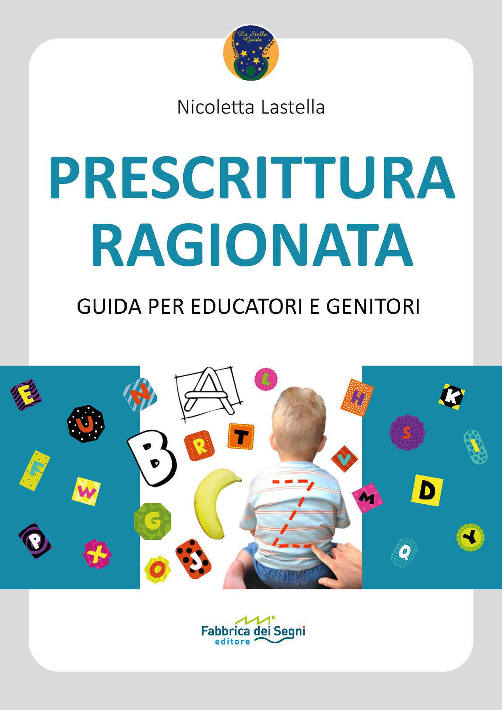 Prescrittura ragionata. Guida per educatori e genitori