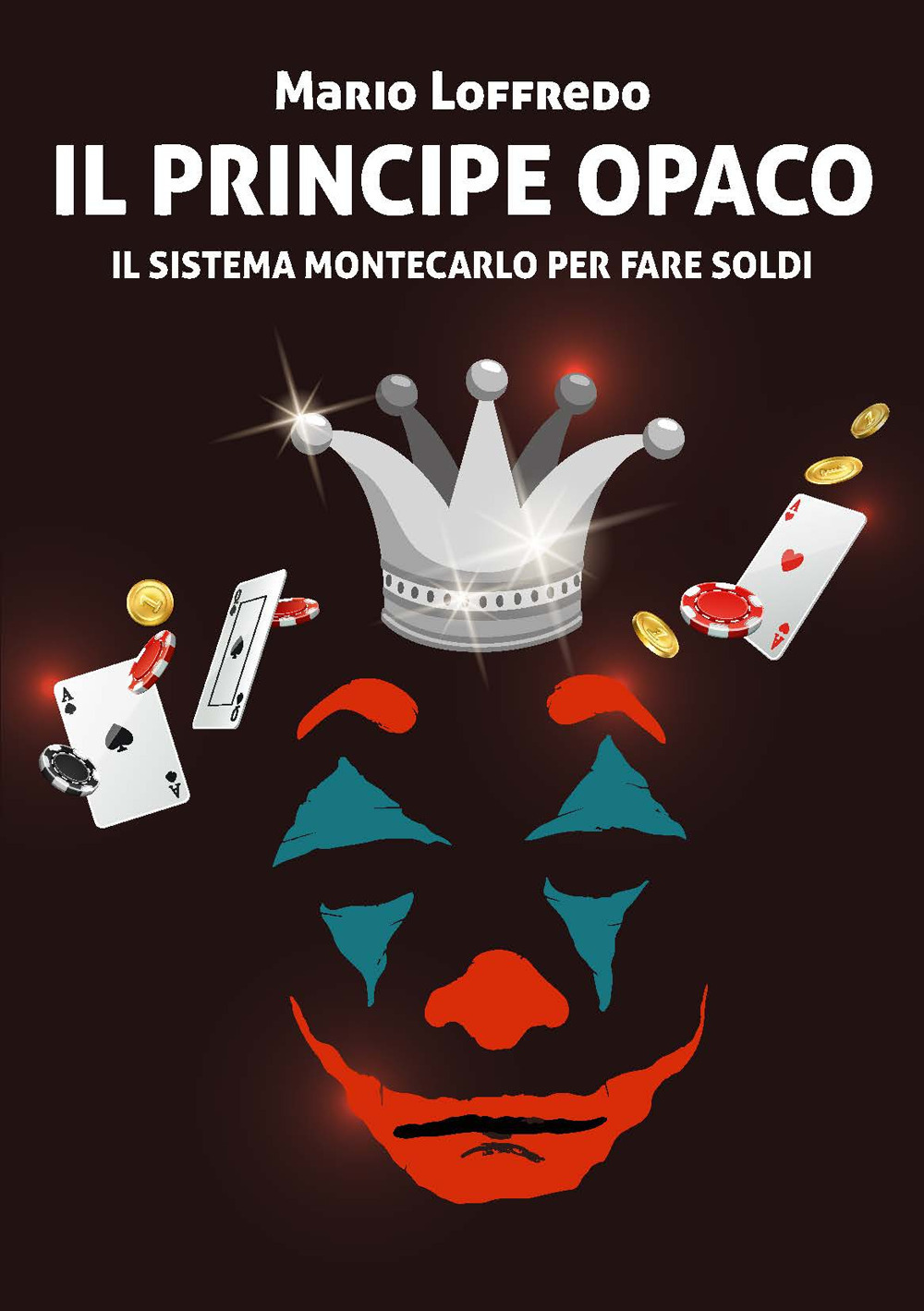 Il principe opaco. Il sistema Montecarlo per fare soldi. Ediz. speciale