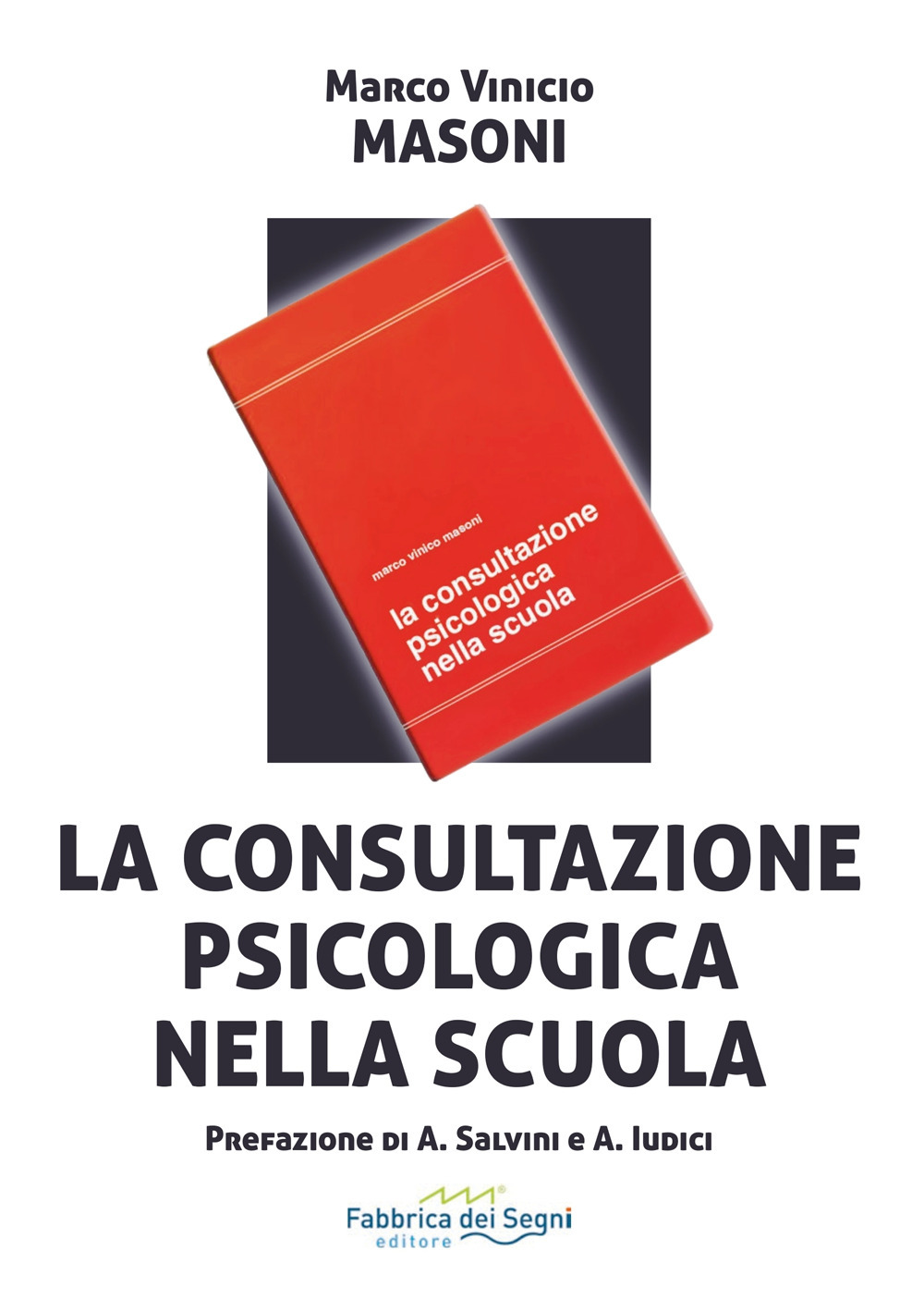 La consultazione psicologica nella scuola. Nuova ediz.