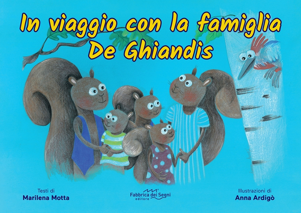 In viaggio con la famiglia De Ghiandis. Ediz. illustrata