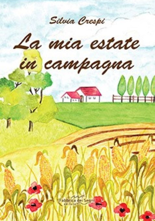 La mia estate in campagna. Ediz. illustrata