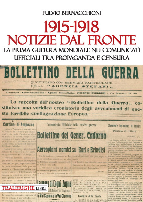 1915-1918 Notizie dal fronte. La prima guerra mondiale nei comunicati ufficiali tra propaganda e censura