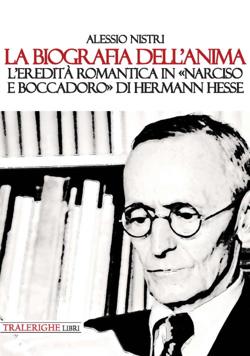 La biografia dell'anima. L'eredità romantica in «Narciso e Boccadoro» di Hermann Hesse