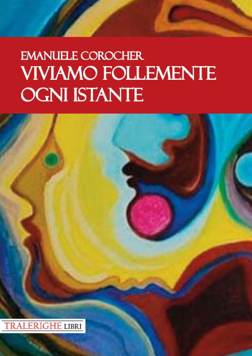 Viviamo follemente ogni istante