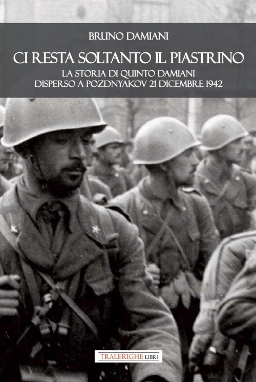 Ci resta soltanto il piastrino. La storia di Quinto Damiani disperso a Pozdnyakov 21 dicembre 1942