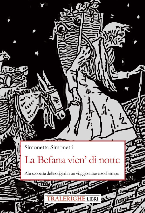 La Befana vien' di notte. Alla scoperta delle origini di un viaggio attraverso il tempo