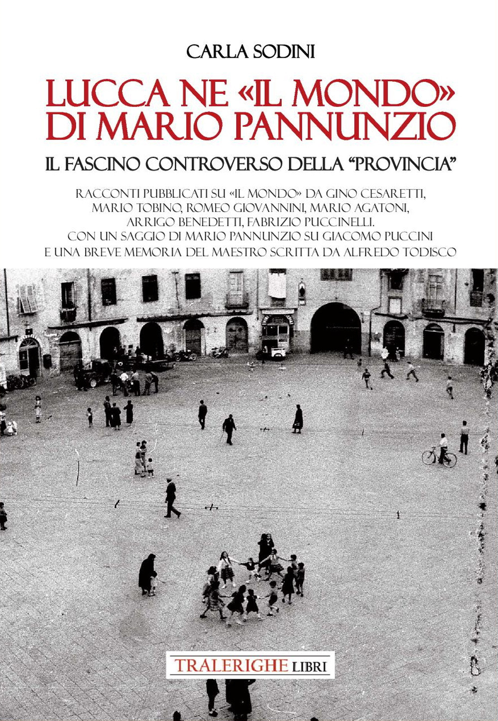 Lucca ne «Il Mondo» di Mario Pannunzio. Il fascino controverso della «provincia»