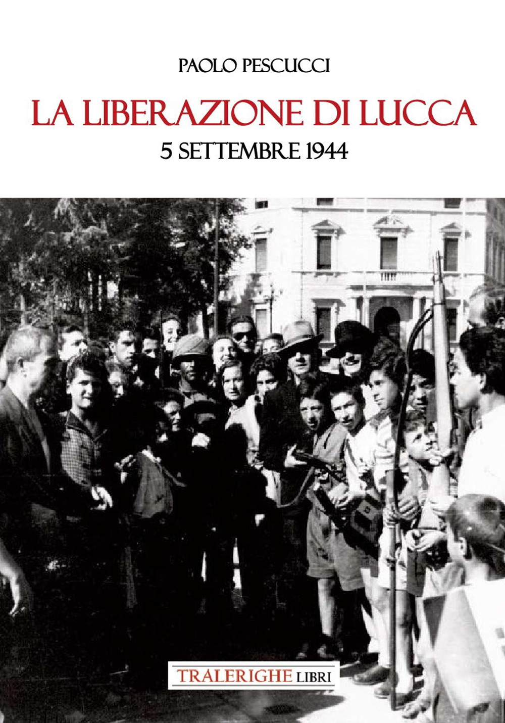 La liberazione di Lucca. 5 settembre 1944